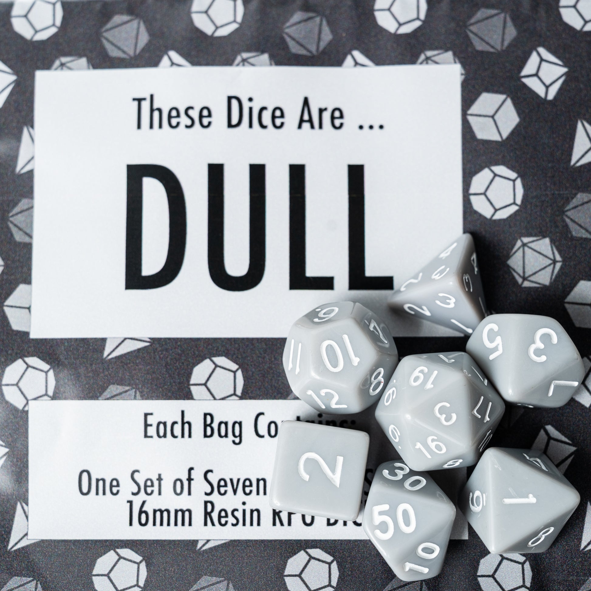 these dice are dull fun themed dungeons and dragons (aka dnd or d&d) game dice set, including a d20, d12, d10, d8, d6, and d4

